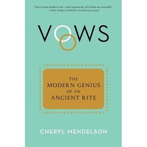 Vows: The Modern Genius of an Ancient Rite -- Cheryl Mendelson
